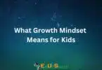 WHAT GROWTH MINDSET MEANS FOR KIDS