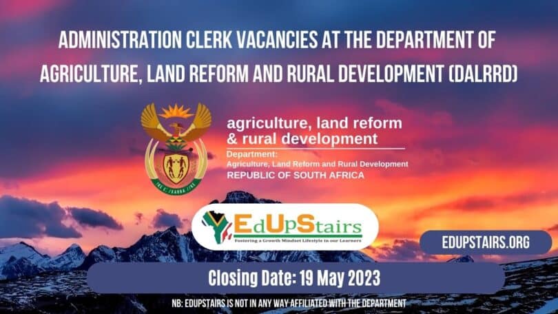 ADMINISTRATION CLERK VACANCIES AT THE DEPARTMENT OF AGRICULTURE, LAND REFORM AND RURAL DEVELOPMENT (DALRRD)