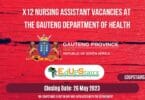 X12 NURSING ASSISTANT VACANCIES AT THE GAUTENG DEPARTMENT OF HEALTH | CLOSING 26 MAY 2023