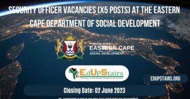 SECURITY OFFICER VACANCIES (X5 POSTS) AT THE EASTERN CAPE DEPARTMENT OF SOCIAL DEVELOPMENT
