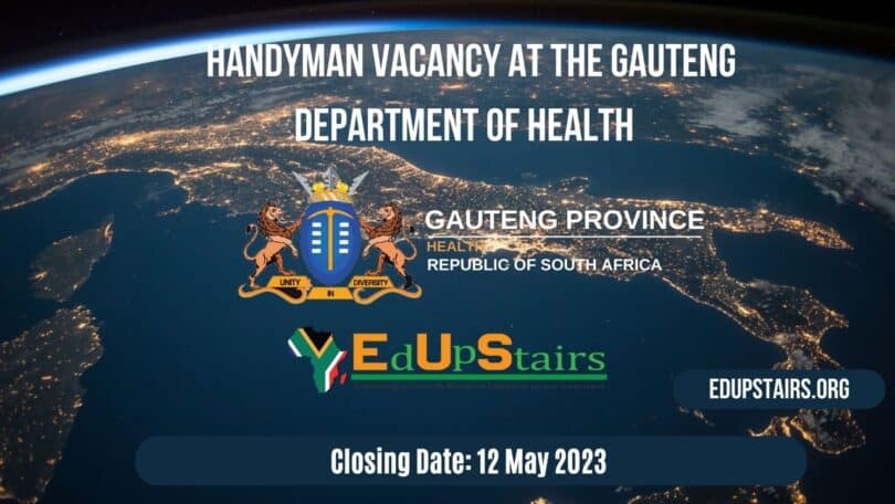 HANDYMAN VACANCY AT THE GAUTENG DEPARTMENT OF HEALTH CLOSING 12 MAY 2023 | APPLY WITH GRADE 12