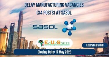 DELAY MANUFACTURING VACANCIES (X4 POSTS) AT SASOL CLOSING 17 MAY 2023 | APPLY WITH GRADE 12