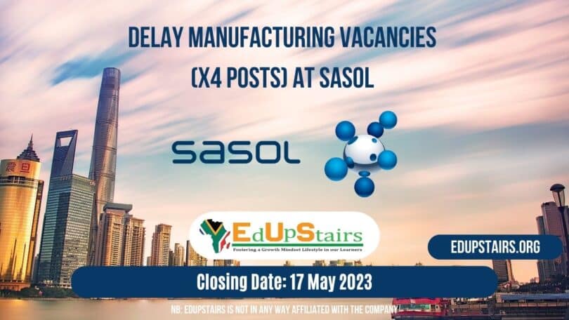 DELAY MANUFACTURING VACANCIES (X4 POSTS) AT SASOL CLOSING 17 MAY 2023 | APPLY WITH GRADE 12
