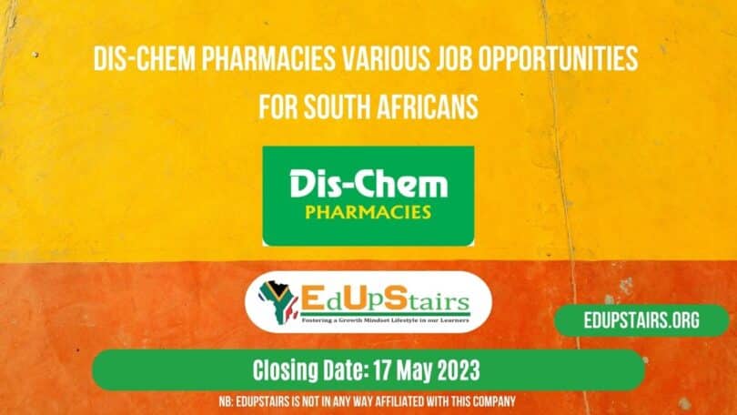 DIS-CHEM PHARMACIES VARIOUS JOB OPPORTUNITIES FOR SOUTH AFRICANS CLOSING 17 MAY 2023