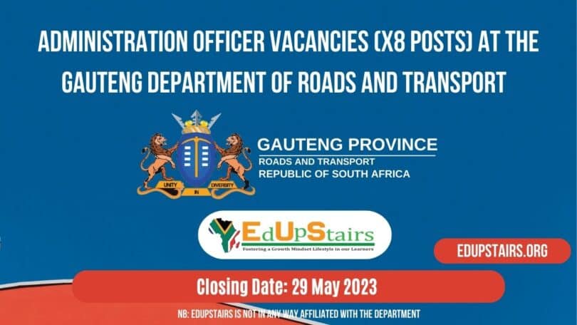 APPLY FOR THE ADMINISTRATION OFFICER VACANCIES (X8 POSTS) AT THE GAUTENG DEPARTMENT OF ROADS AND TRANSPORT