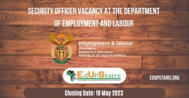SECURITY OFFICER VACANCY AT THE DEPARTMENT OF EMPLOYMENT AND LABOUR CLOSING 19 MAY 2023