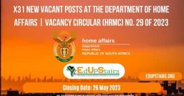 X31 NEW VACANT POSTS AT THE DEPARTMENT OF HOME AFFAIRS | VACANCY CIRCULAR (HRMC) NO. 29 OF 2023