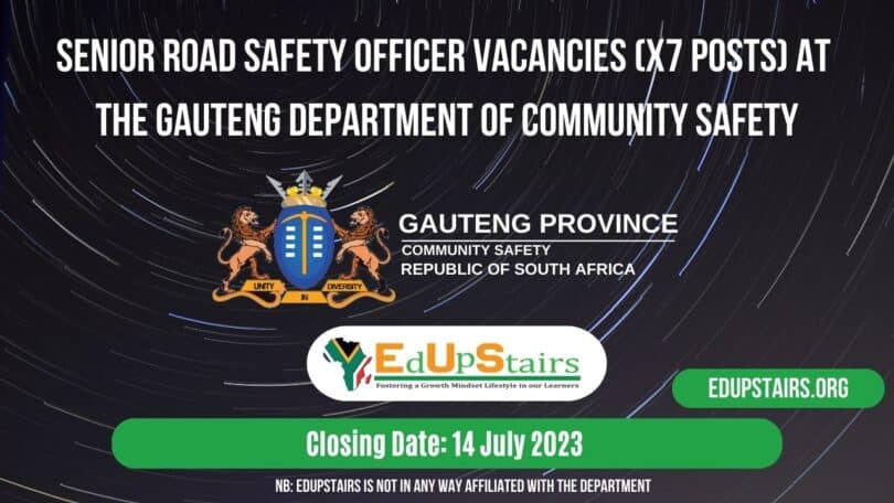 SENIOR ROAD SAFETY OFFICER VACANCIES (X7 POSTS) AT THE GAUTENG DEPARTMENT OF COMMUNITY SAFETY