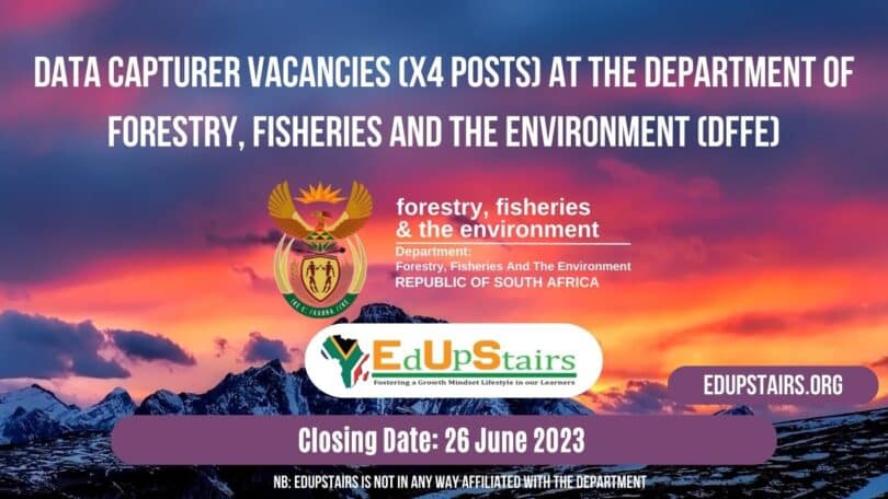 DATA CAPTURER VACANCIES (X4 POSTS) AT THE DEPARTMENT OF FORESTRY, FISHERIES AND THE ENVIRONMENT (DFFE)