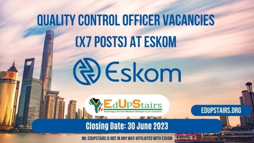 QUALITY CONTROL OFFICER VACANCIES (X7 POSTS) AT ESKOM CLOSING 30 JUNE 2023