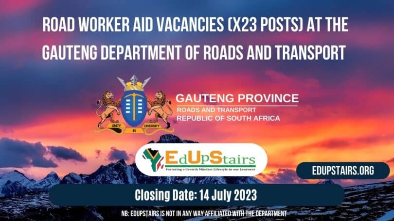 ROAD WORKER AID VACANCIES (X23 POSTS) AT THE GAUTENG DEPARTMENT OF ROADS AND TRANSPORT | APPLY WITH GRADE 9 OR ABET
