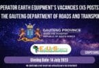 OPERATOR EARTH EQUIPMENT’S VACANCIES (X5 POSTS) AT THE GAUTENG DEPARTMENT OF ROADS AND TRANSPORT | APPLY WITH GRADE 10