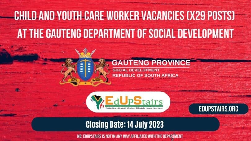 CHILD AND YOUTH CARE WORKER VACANCIES (X29 POSTS) AT THE GAUTENG DEPARTMENT OF SOCIAL DEVELOPMENT