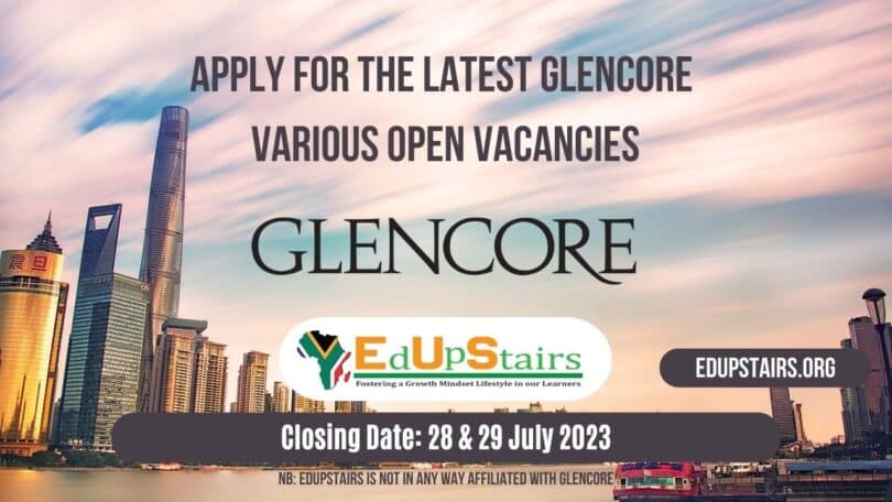 APPLY FOR THE LATEST GLENCORE VARIOUS OPEN VACANCIES CLOSING 28 & 29 JULY 2023