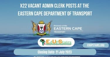 X22 VACANT ADMIN CLERK POSTS AT THE EASTERN CAPE DEPARTMENT OF TRANSPORT CLOSING 21 JULY 2023
