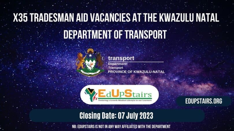 X35 TRADESMAN AID VACANCIES AT THE KWAZULU NATAL DEPARTMENT OF TRANSPORT | APPLY WITH GRADE 10 OR ABET
