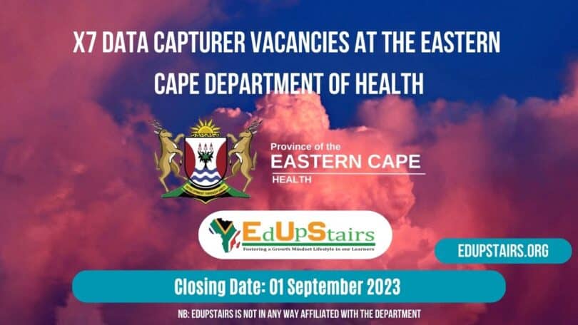 X7 DATA CAPTURER VACANCIES AT THE EASTERN CAPE DEPARTMENT OF HEALTH CLOSING 01 SEPTEMBER 2023