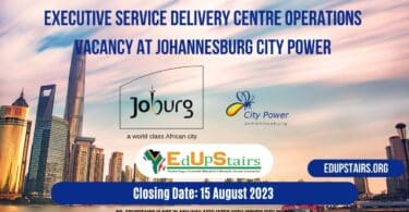 EXECUTIVE SERVICE DELIVERY CENTRE OPERATIONS VACANCY AT JOHANNESBURG CITY POWER CLOSING 15 AUGUST 2023