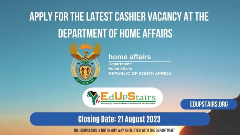 APPLY FOR THE LATEST CASHIER VACANCY AT THE DEPARTMENT OF HOME AFFAIRS CLOSING 21 AUGUST 2023