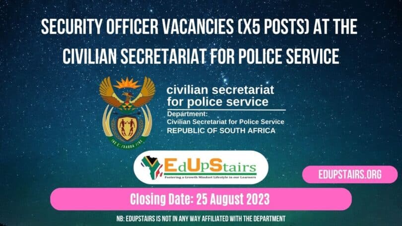 SECURITY OFFICER VACANCIES (X5 POSTS) AT THE CIVILIAN SECRETARIAT FOR POLICE SERVICE