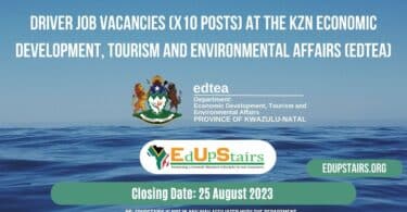 DRIVER JOB VACANCIES (X10 POSTS) AT THE KZN ECONOMIC DEVELOPMENT, TOURISM AND ENVIRONMENTAL AFFAIRS (EDTEA)