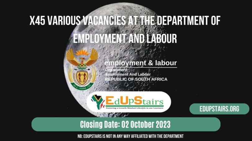 X45 VARIOUS VACANCIES AT THE DEPARTMENT OF EMPLOYMENT AND LABOUR CLOSING 02 OCTOBER 2023