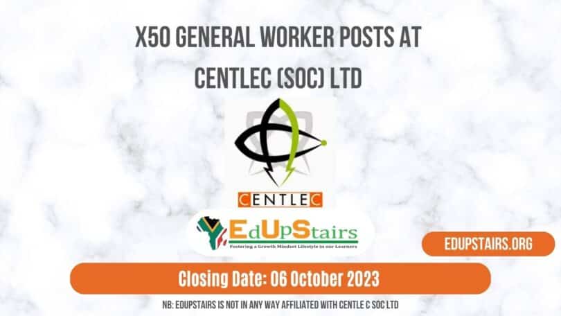 X50 GENERAL WORKER POSTS AT CENTLEC (SOC) LTD CLOSING 06 OCTOBER 2023