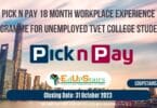 PICK N PAY 18 MONTH WORKPLACE EXPERIENCE PROGRAMME FOR UNEMPLOYED TVET COLLEGE STUDENTS