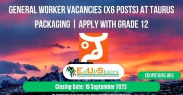 GENERAL WORKER VACANCIES (X6 POSTS) AT TAURUS PACKAGING | APPLY WITH GRADE 12