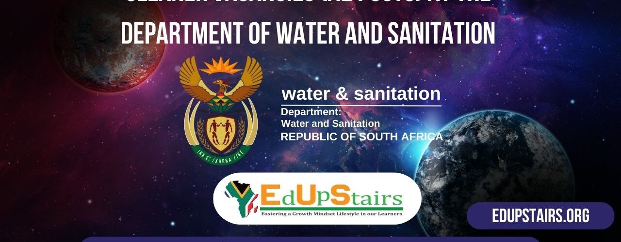 CLEANER VACANCIES (X2 POSTS) AT THE DEPARTMENT OF WATER AND SANITATION