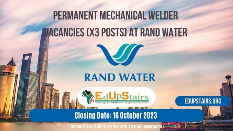 PERMANENT MECHANICAL WELDER VACANCIES (X3 POSTS) AT RAND WATER CLOSING 16 OCTOBER 2023