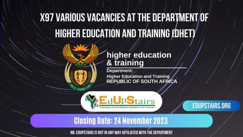 X97 VARIOUS VACANCIES AT THE DEPARTMENT OF HIGHER EDUCATION AND TRAINING (DHET)