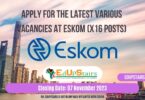 APPLY FOR THE LATEST VARIOUS VACANCIES AT ESKOM (X16 POSTS) CLOSING 07 NOVEMBER 2023