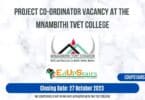 PROJECT CO-ORDINATOR VACANCY AT THE MNAMBITHI TVET COLLEGE CLOSING 27 OCTOBER 2023