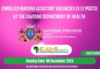 ENROLLED NURSING ASSISTANT VACANCIES (X12 POSTS) AT THE GAUTENG DEPARTMENT OF HEALTH