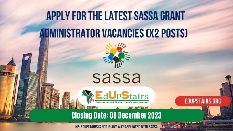 APPLY FOR THE LATEST SASSA GRANT ADMINISTRATOR VACANCIES (X2 POSTS) CLOSING 08 DECEMBER 2023