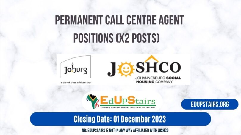 PERMANENT CALL CENTRE AGENT POSITIONS (X2 POSTS) AT JOSHCO CLOSING 01 DECEMBER 2023