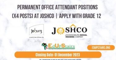 PERMANENT OFFICE ATTENDANT POSITIONS (X4 POSTS) AT JOSHCO | APPLY WITH GRADE 12