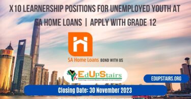 X10 LEARNERSHIP POSITIONS FOR UNEMPLOYED YOUTH AT SA HOME LOANS | APPLY WITH GRADE 12