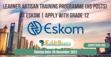 LEARNER ARTISAN TRAINING PROGRAMME (X5 POSTS) AT ESKOM | APPLY WITH GRADE 12