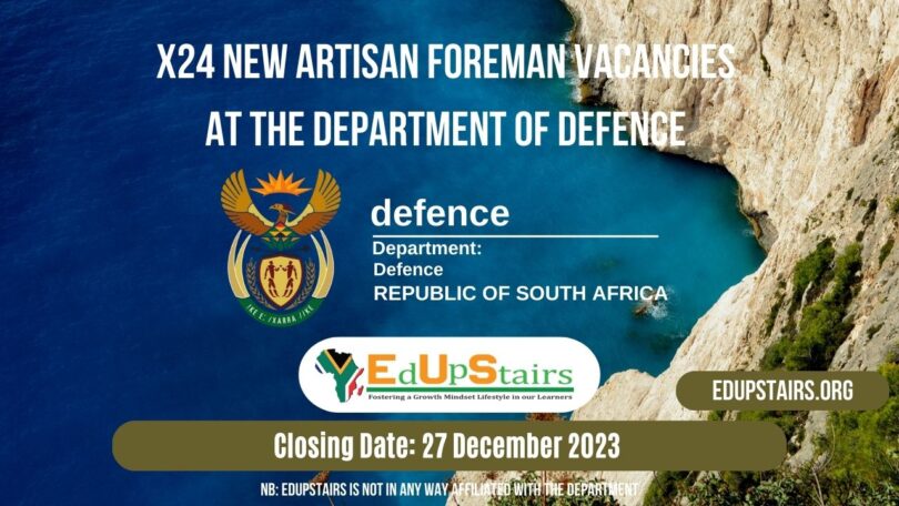 X24 NEW ARTISAN FOREMAN VACANCIES AT THE DEPARTMENT OF DEFENCE CLOSING 27 DECEMBER 2023