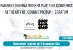 PERMANENT GENERAL WORKER POSITIONS (X300 POSTS) AT THE CITY OF JOBURG’S PIKITUP | ERRATUM