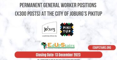 PERMANENT GENERAL WORKER POSITIONS (X300 POSTS) AT THE CITY OF JOBURG’S PIKITUP