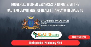 HOUSEHOLD WORKER VACANCIES (X10 POSTS) AT THE GAUTENG DEPARTMENT OF HEALTH | APPLY WITH GRADE 10