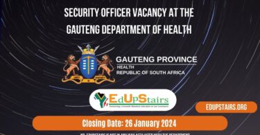 SECURITY OFFICER VACANCY AT THE GAUTENG DEPARTMENT OF HEALTH CLOSING 26 JANUARY 2024