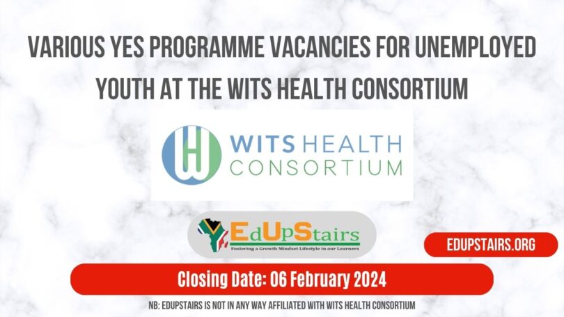 VARIOUS YES PROGRAMME VACANCIES FOR UNEMPLOYED YOUTH AT THE WITS HEALTH CONSORTIUM