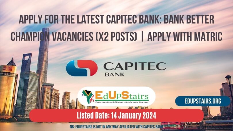 APPLY FOR THE LATEST CAPITEC BANK: BANK BETTER CHAMPION VACANCIES (X2 POSTS) | APPLY WITH MATRIC