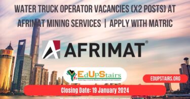 WATER TRUCK OPERATOR VACANCIES (X2 POSTS) AT AFRIMAT MINING SERVICES | APPLY WITH MATRIC