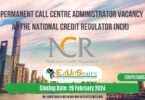 PERMANENT CALL CENTRE ADMINISTRATOR VACANCY AT THE NATIONAL CREDIT REGULATOR (NCR)