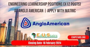 ENGINEERING LEARNERSHIP POSITIONS (X12 POSTS) AT ANGLO AMERICAN | APPLY WITH MATRIC
